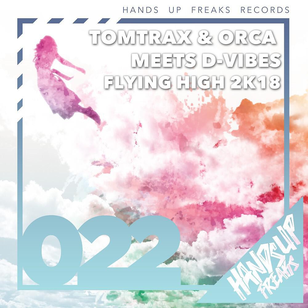 Tomtrax & Orca Meets D-Vibes - Flying High 2k18 (Alari & Vane Remix)