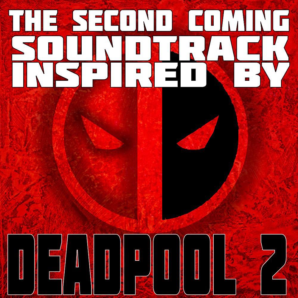 Постер альбома The Second Coming: Soundtrack Inspired by Deadpool 2