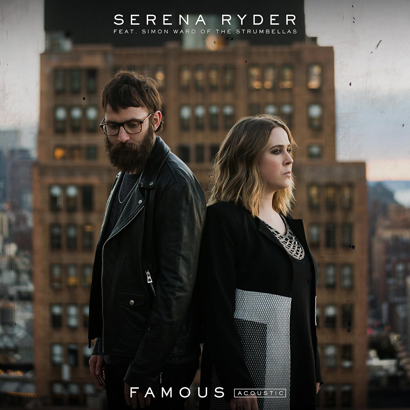 SERENA RYDER - Famous (feat. Simon Ward of The Strumbellas) [Acoustic]