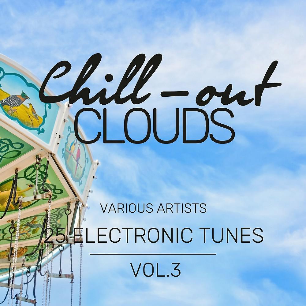 Постер альбома Chill-Out Clouds (25 Electronic Tunes), Vol. 3
