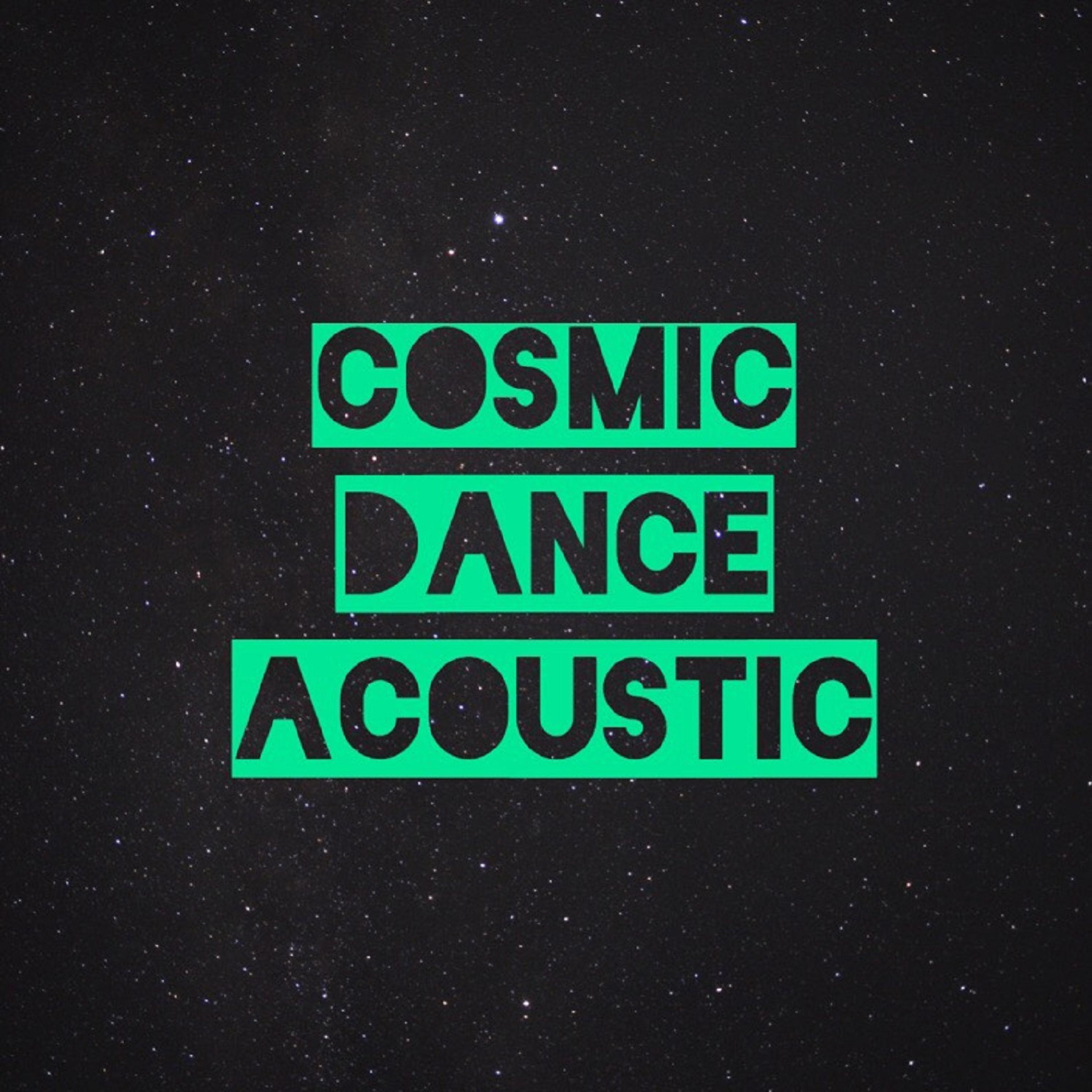 Постер альбома Cosmic Dance (Acoustic)