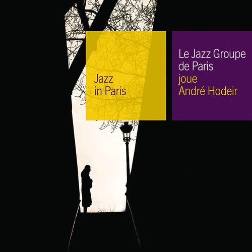 Постер альбома Le Jazz Groupe De Paris Joue Andre Hodeir