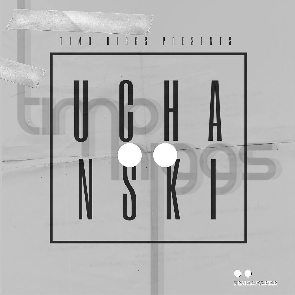 Timo Higgs presents UCHANSKI - #3