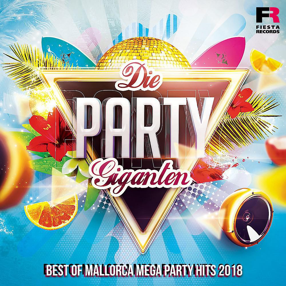 Постер альбома Die Party Giganten (Best Of Mallorca Mega Party Hits 2018)