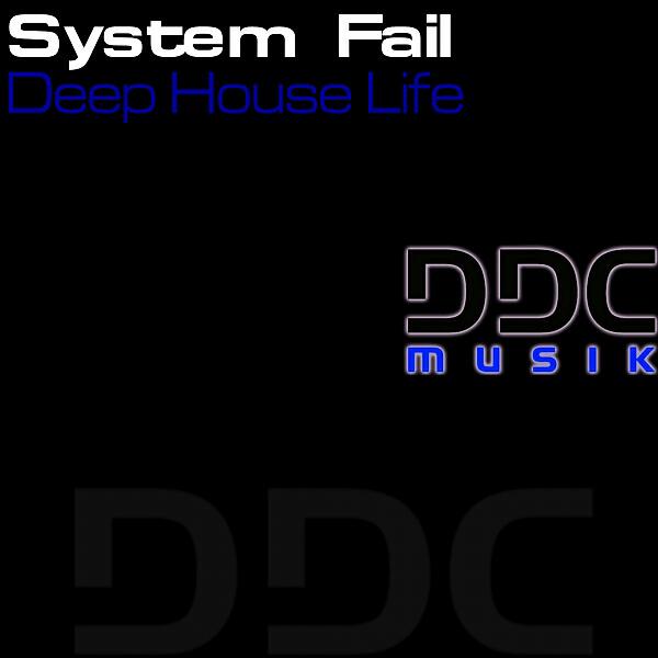 System Fail - Deep House Life (Original Mix)