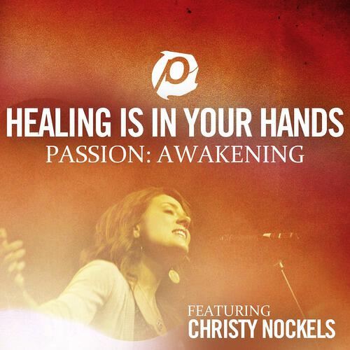 Christy Nockels - Healing Is In Your Hands