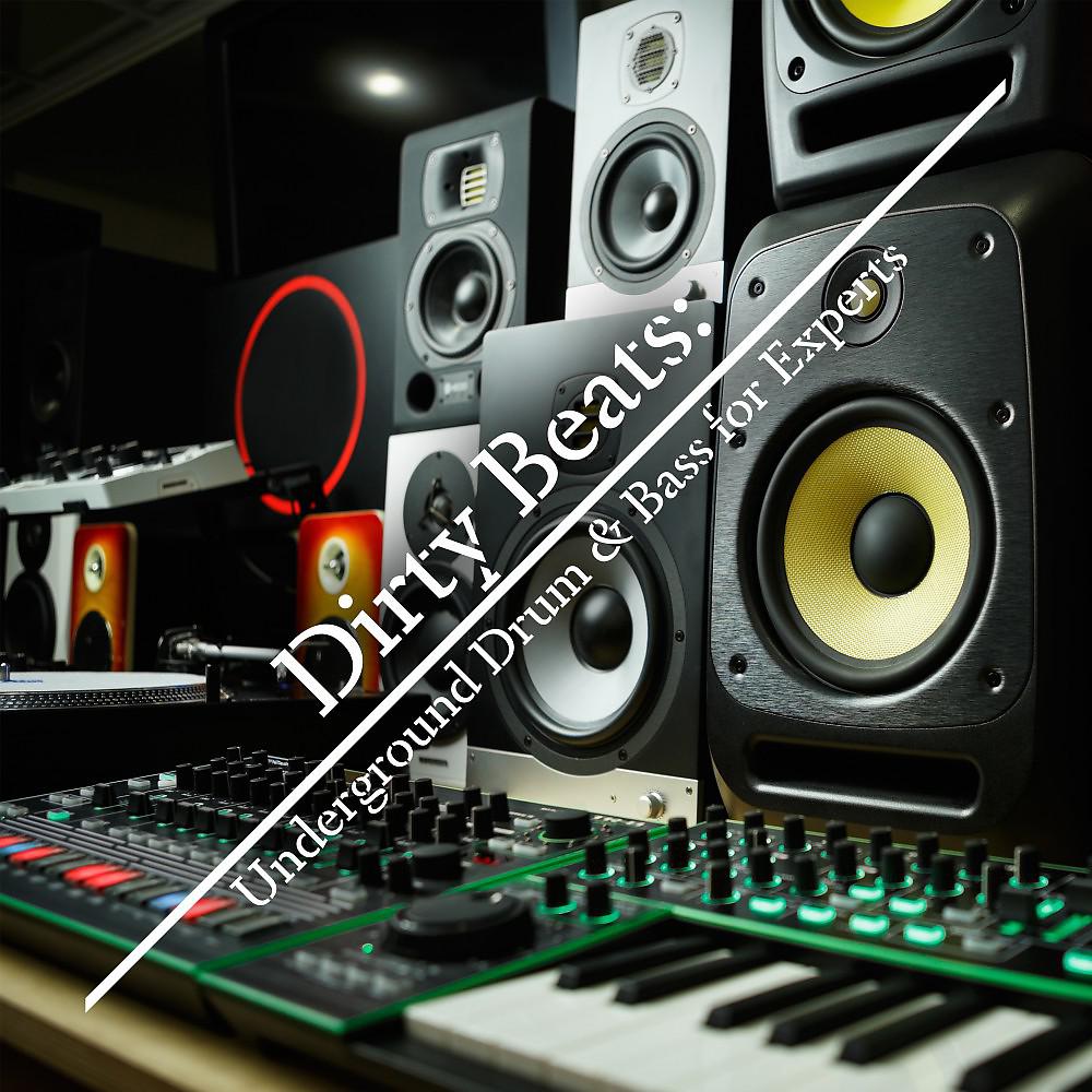 Постер альбома Dirty Beats: Underground Drum & Bass for Experts