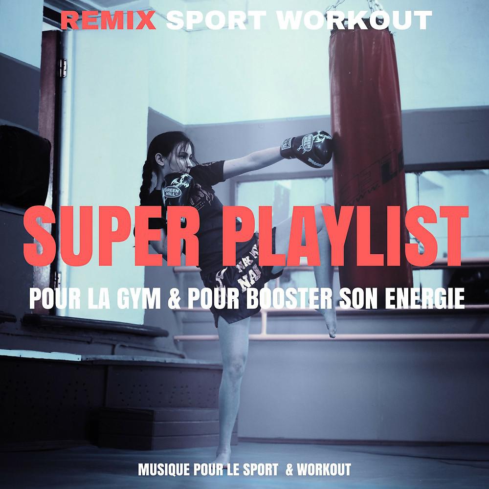 Постер альбома Super Playlist Pour La Gym & Pour Booster Son Energie (Musique Pour Le Sport & Workout)