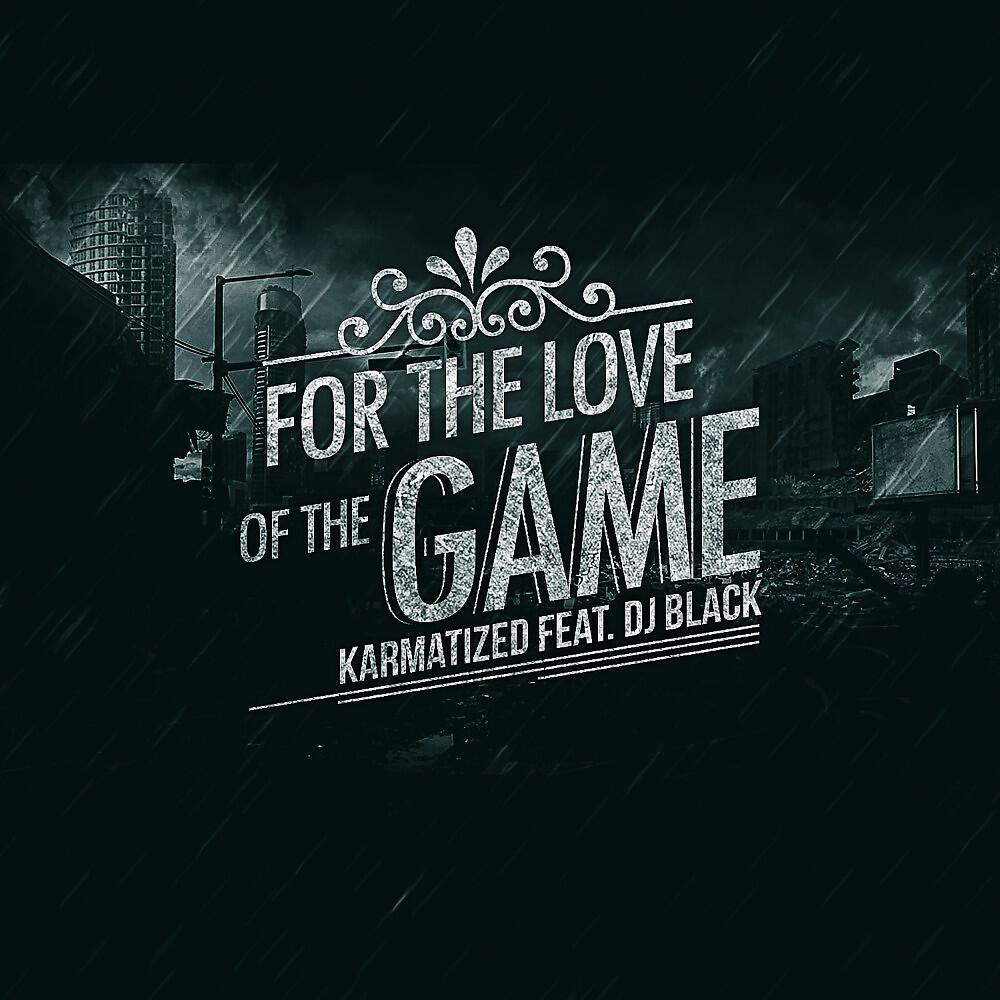 Karmatized - For the Love of the Game