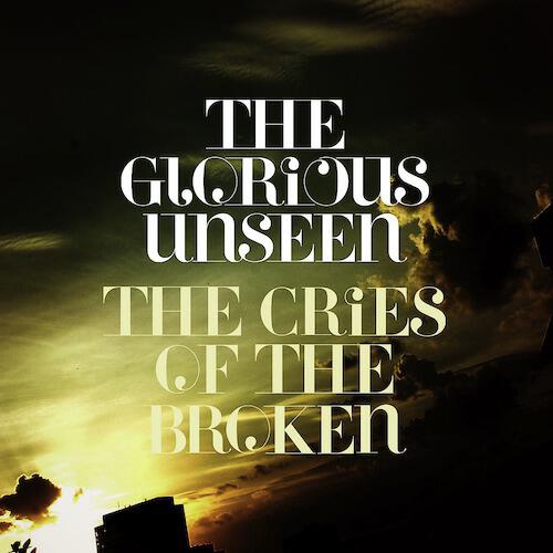 The Glorious Unseen - Wrapped Up In You (The Cries Of The Broken EP Version)