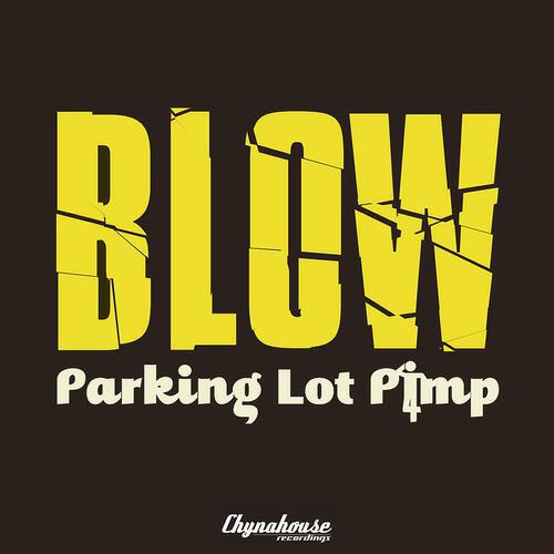 Parking Lot Pimp - Blow