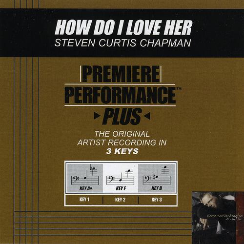 Steven Curtis Chapman - How Do I Love Her (Performance Track In Key Of B)