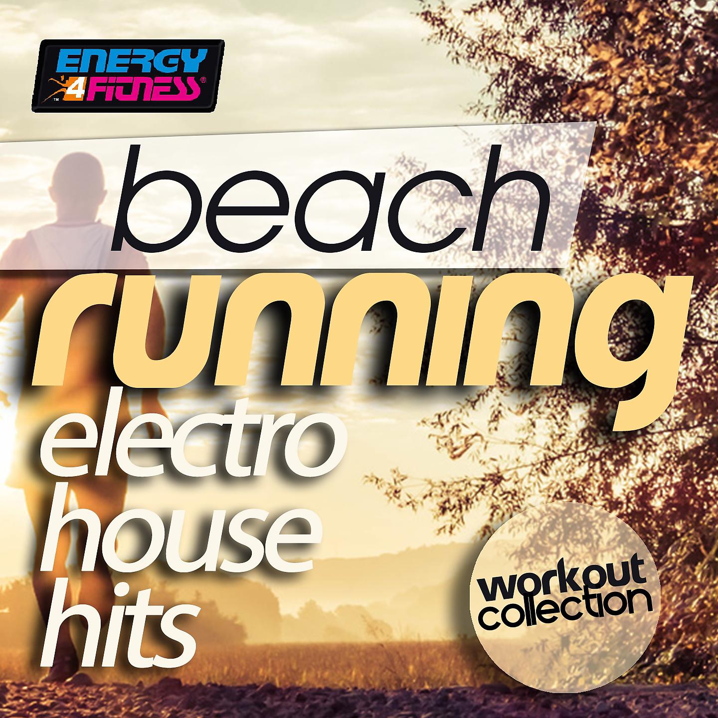 Постер альбома Beach Running Electro House Hits Workout Collection