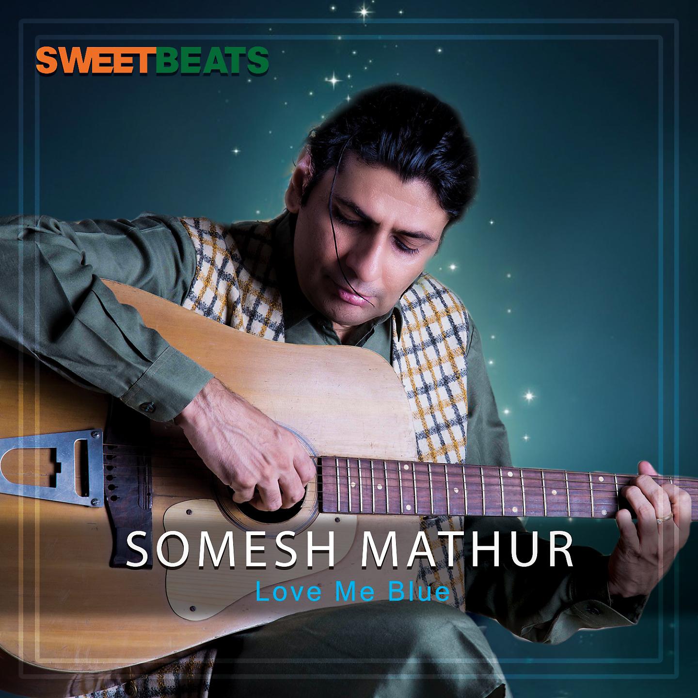 Постер альбома Somesh Mathur - Love Me Blue