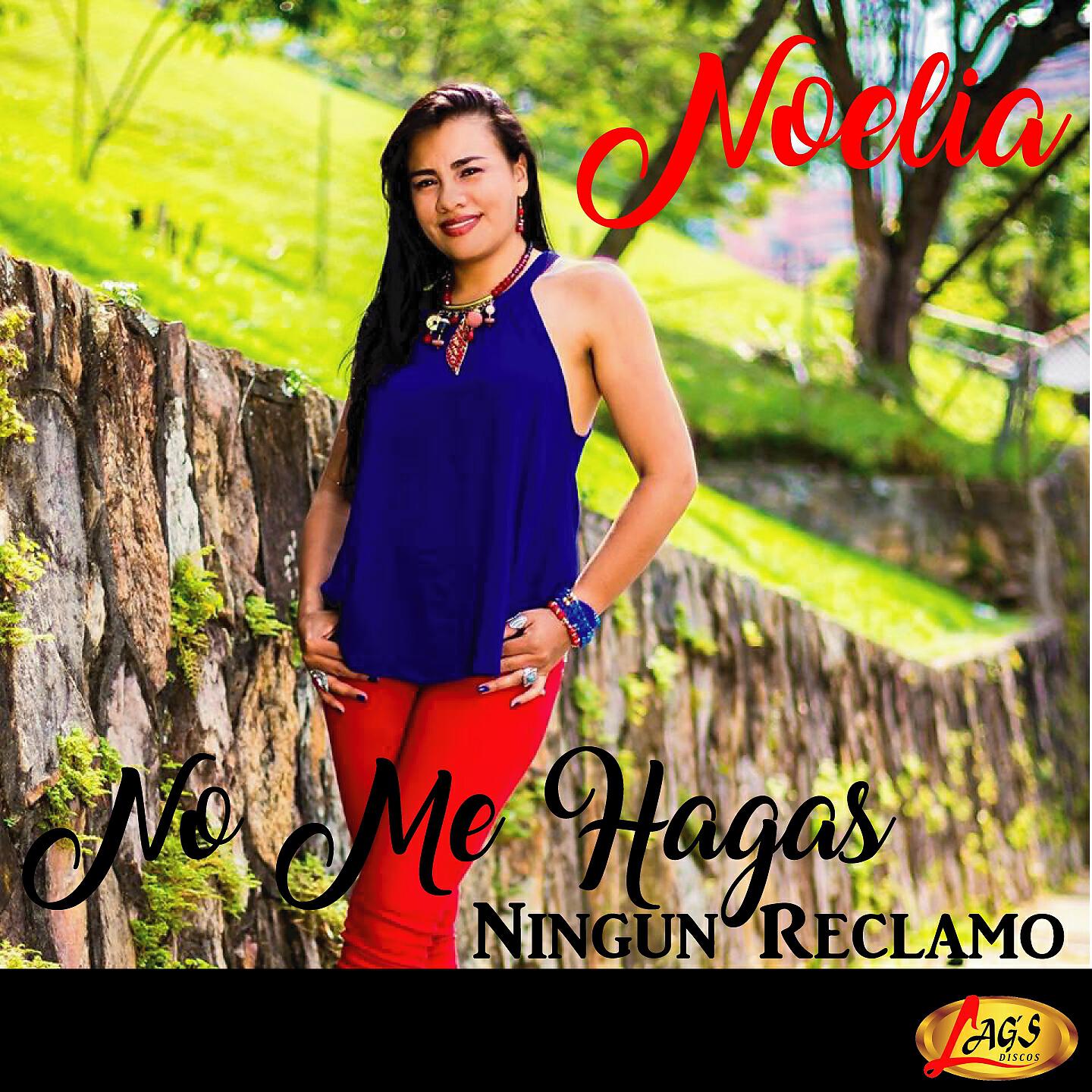 Noelia - No Me Hagas Ningún Reclamo