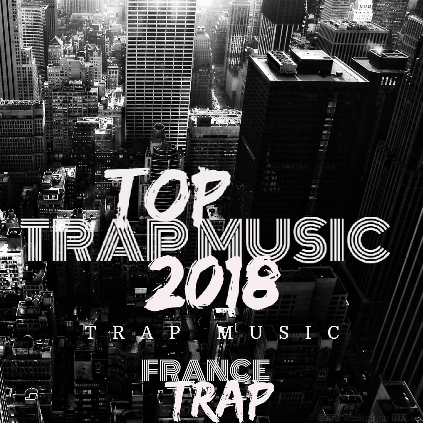 Постер альбома Top Trap Music 2018