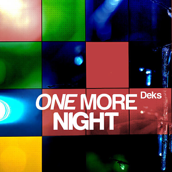 DEKS - One More Night