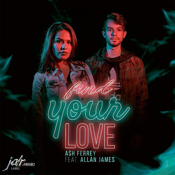 Ash Ferrey - Find Your Love (feat. Allan James)