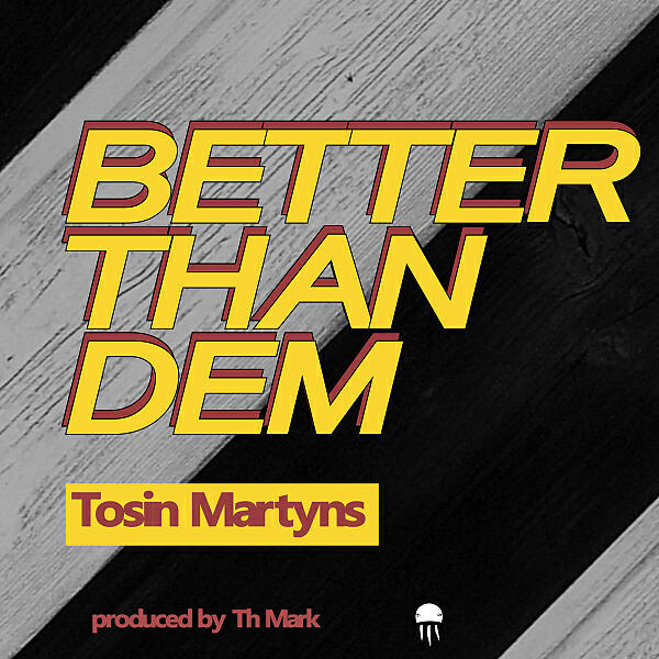 Tosin Martyns - Better than dem