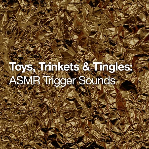 Постер альбома Toys, Trinkets & Tingles: ASMR Trigger Sounds