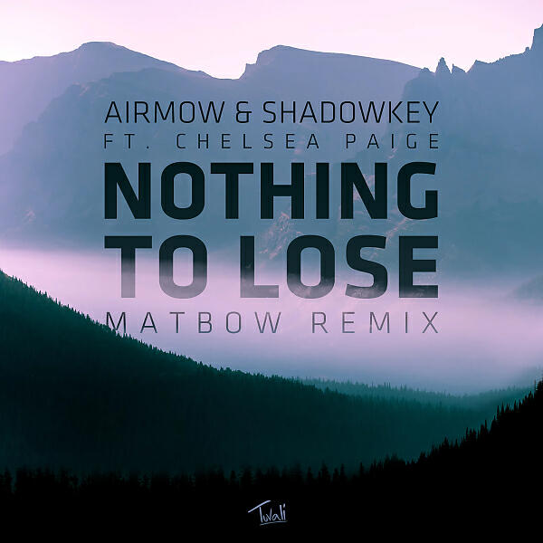 Airmow - Nothing To Lose (feat. Chelsea Paige) (Matbow Remix)