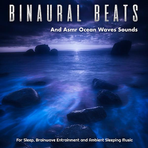 Постер альбома Binaural Beats and Asmr Ocean Waves Sounds For Sleep, Brainwave Entrainment and Ambient Sleep Music