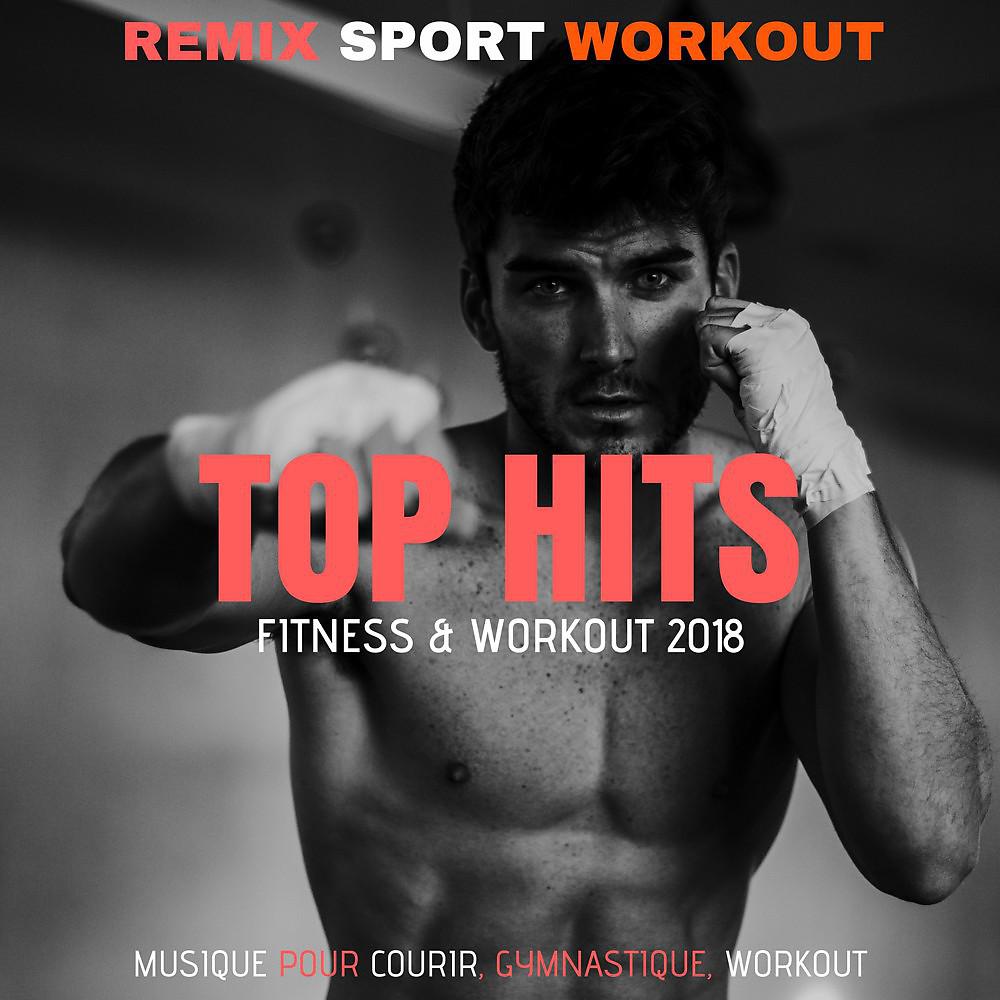 Постер альбома Top Hits Fitness & Workout 2018 (Musique Pour Courir, Gymnastique, Workout)