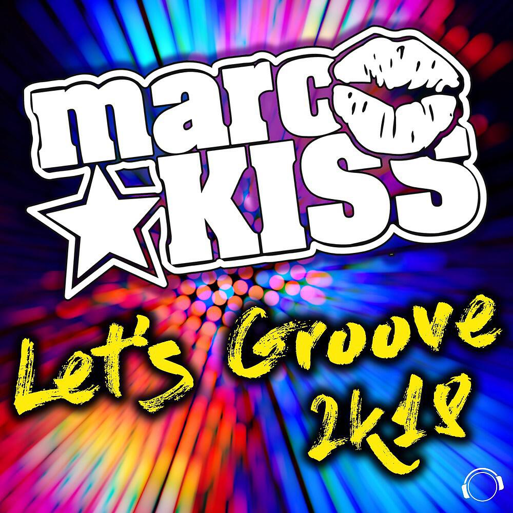 Marc Kiss - Let's Groove 2k18 (Danstyle Remix Edit)