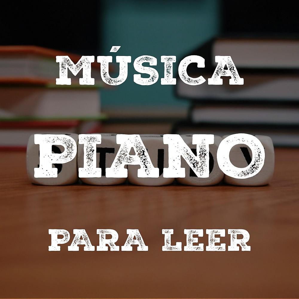 Постер альбома Música Piano para Leer: Música para Estudiar, Relajarse Piano, Estudiar Música, Música de la Nueva Era, Meditación, Música, Pian