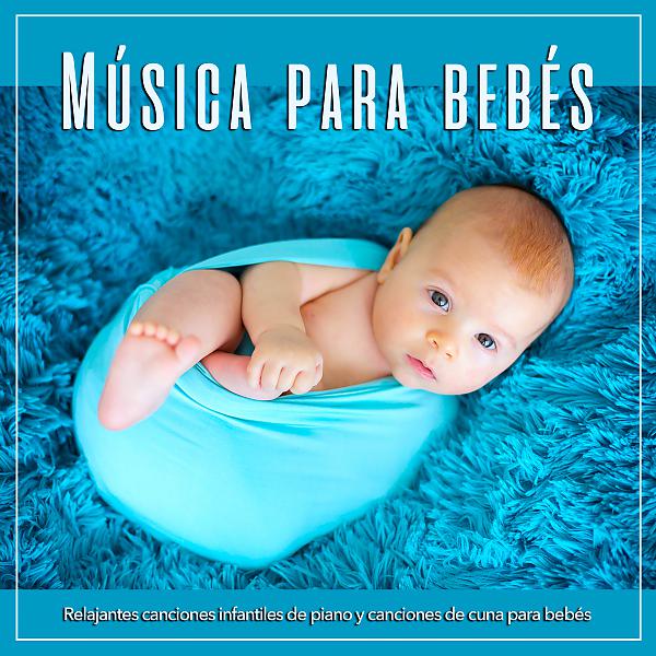 Постер альбома Música para bebés: Relajantes canciones infantiles de piano y canciones de cuna para bebés