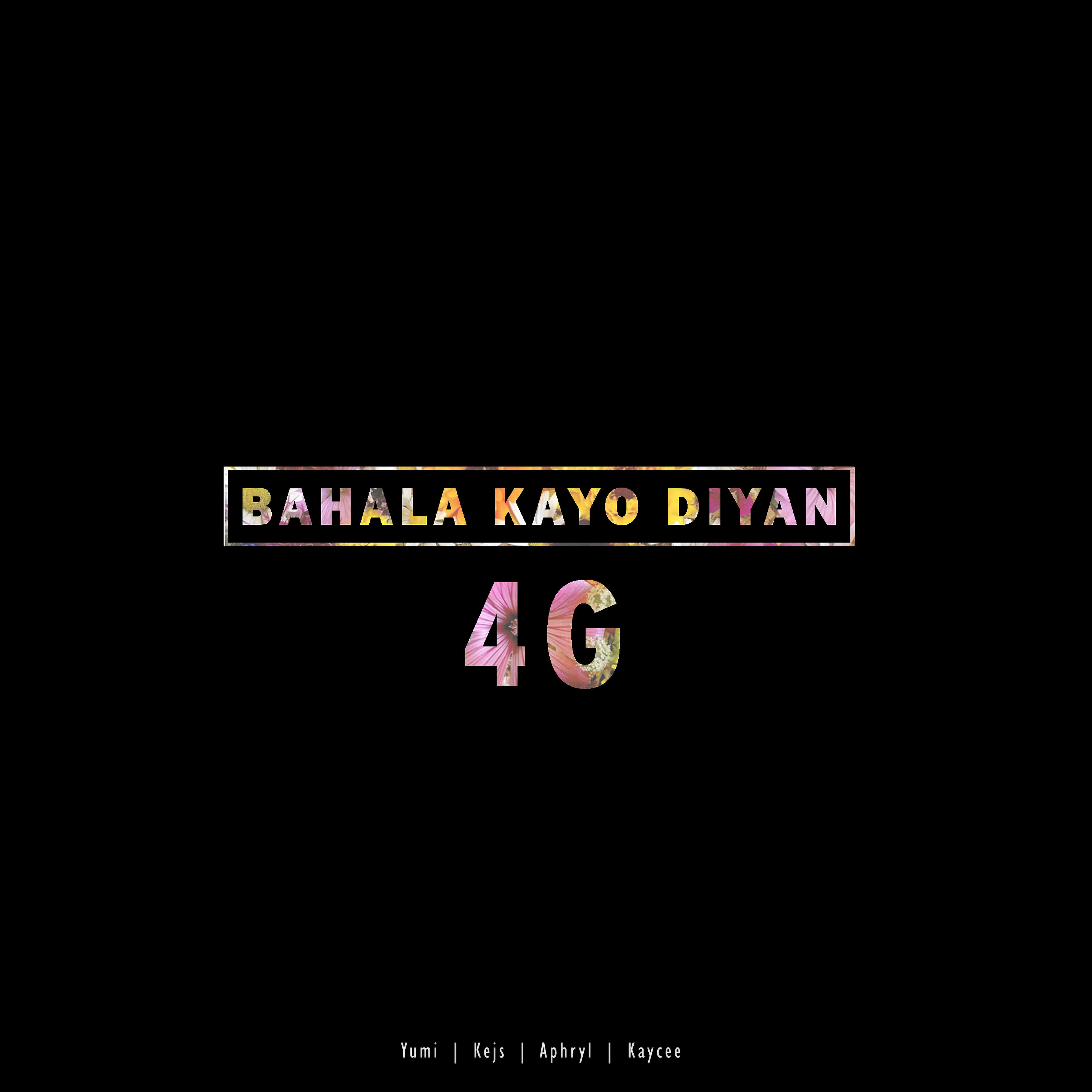 4G - Bahala Kayo Diyan