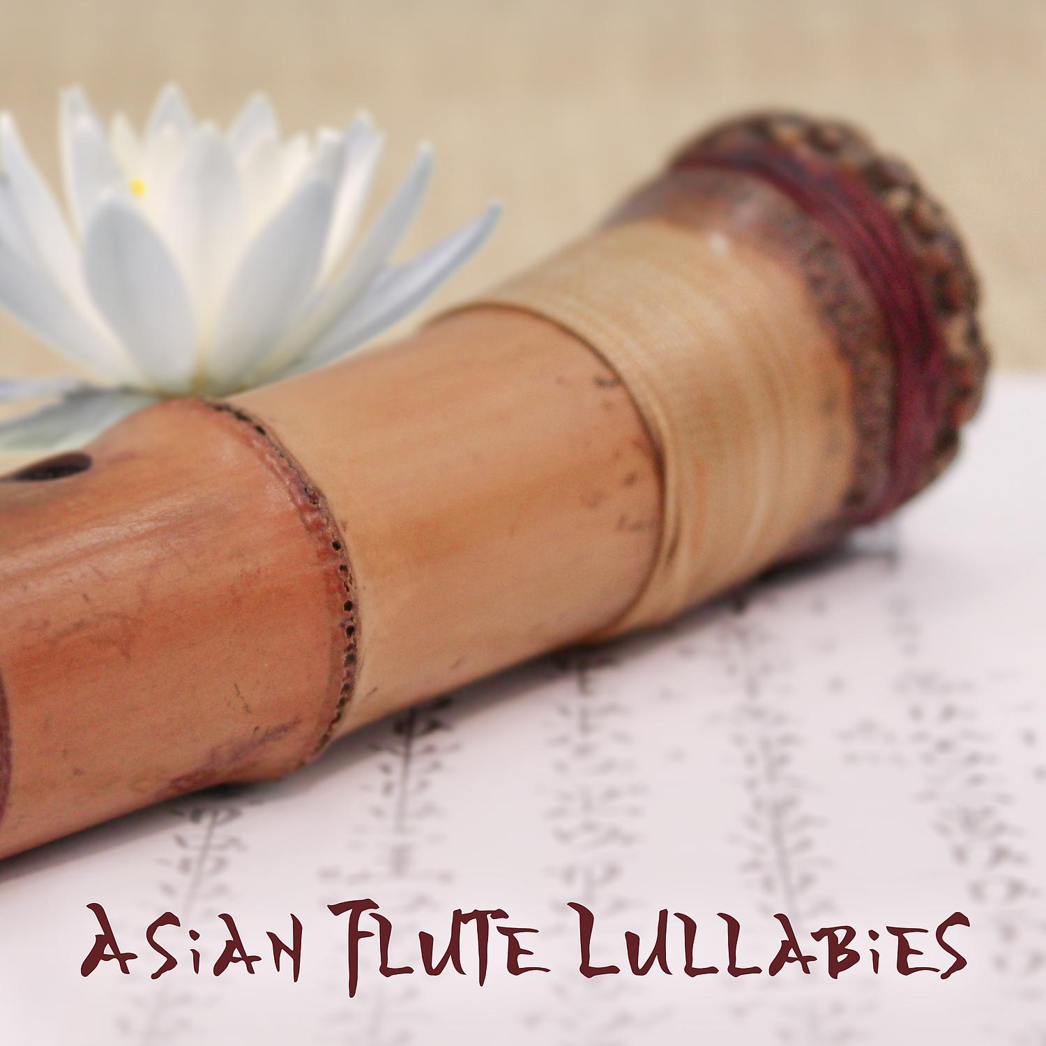 Постер альбома Asian Flute Lullabies: Amazing Sleep Music, Relaxing Nature Sounds Therapy, Healing Waters, Baby Deep Dreams