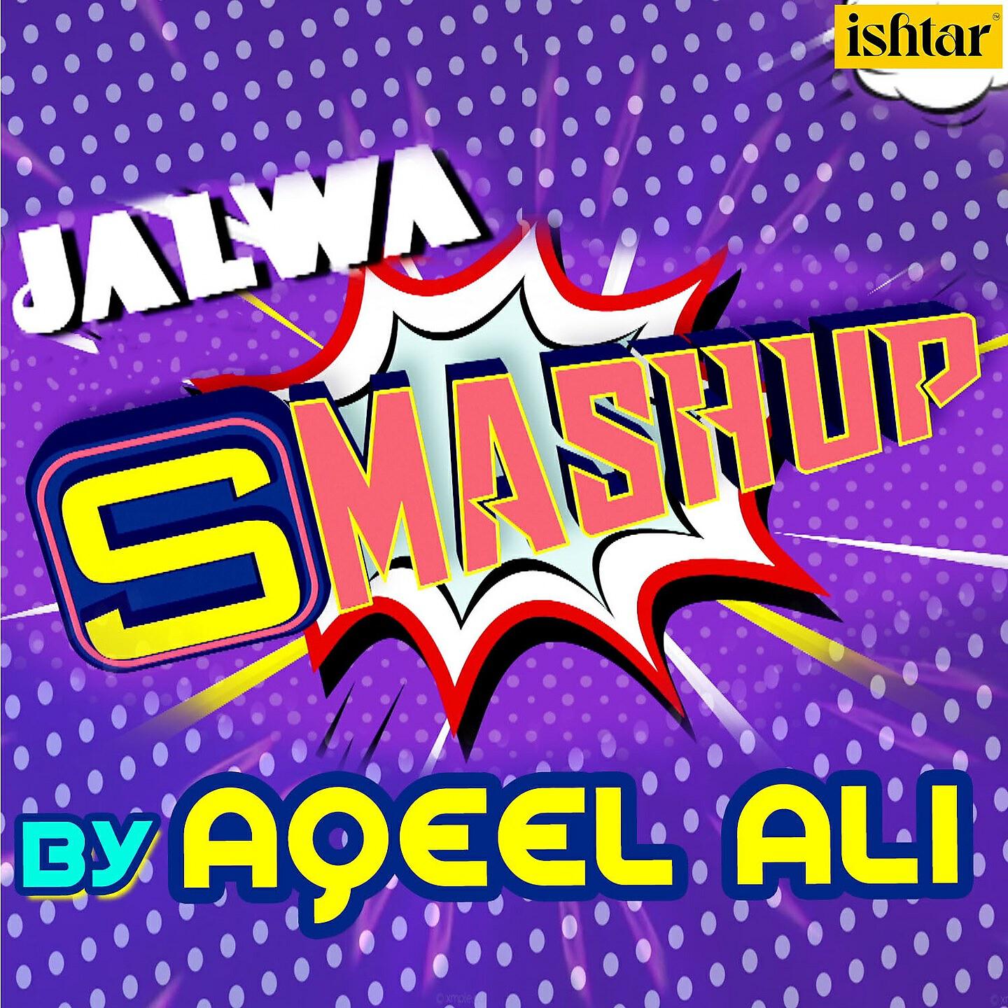 Aqeel Ali - Jalwa SMASHUP