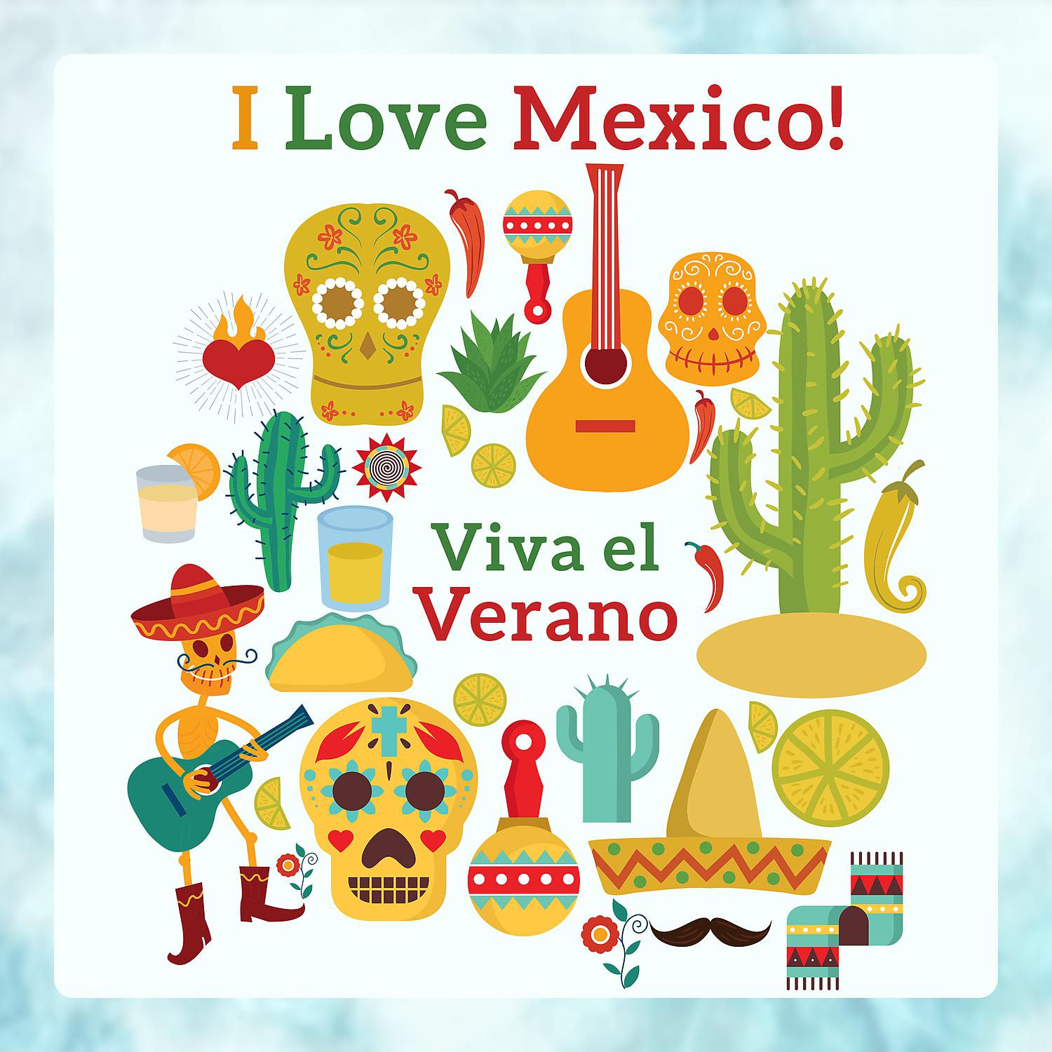 Постер альбома I Love Mexico! Viva el Verano: Hot Summer Passion, Latin Fiesta, Instrumental Mexican Songs