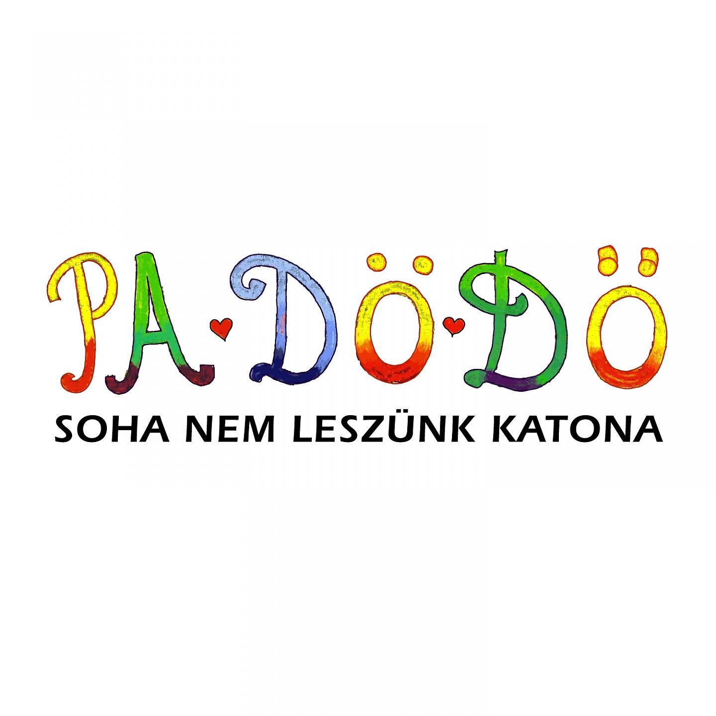 PA-DÖ-DŐ - Soha Nem Leszünk Katona (7