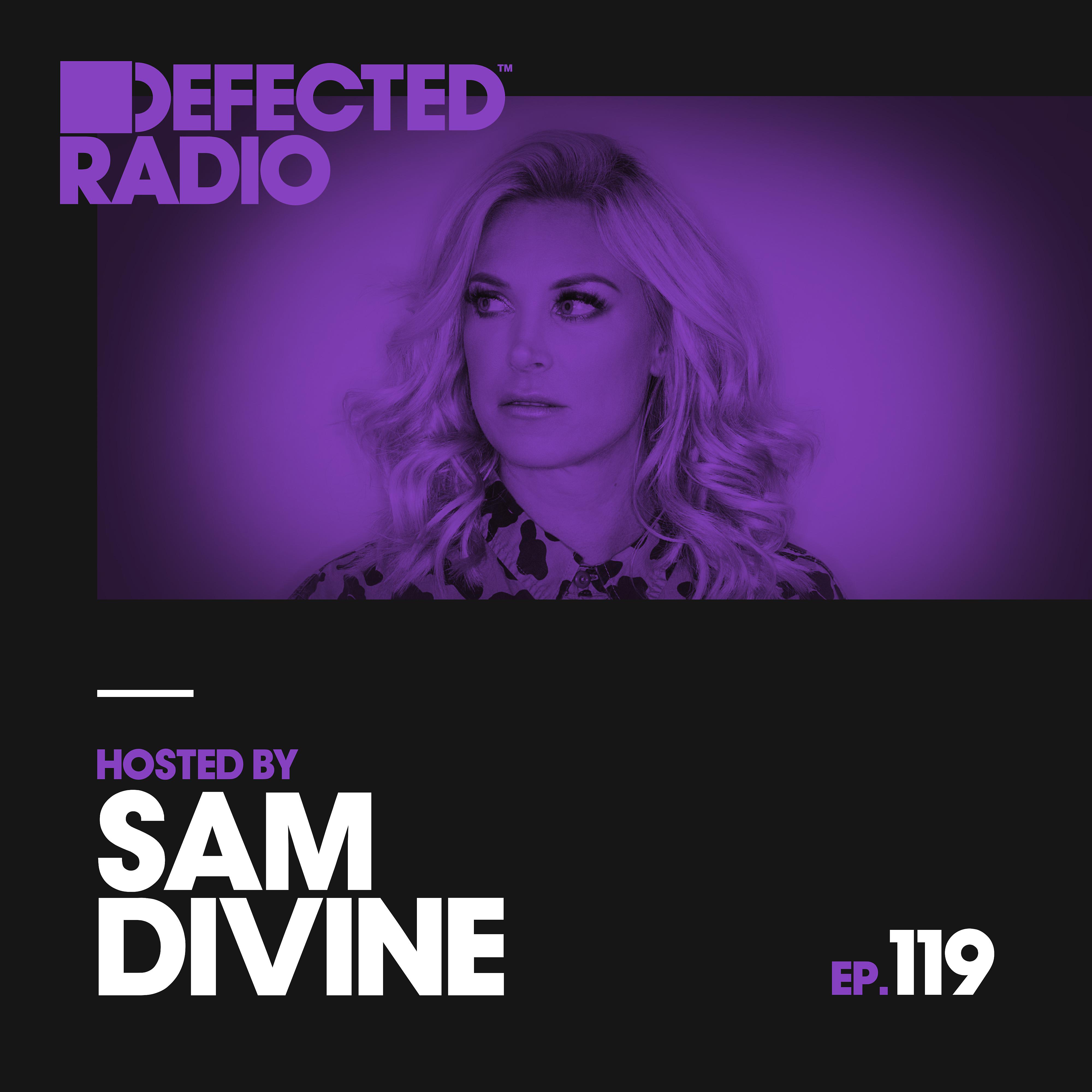 Постер альбома Defected Radio Episode 119 (hosted by Sam Divine)