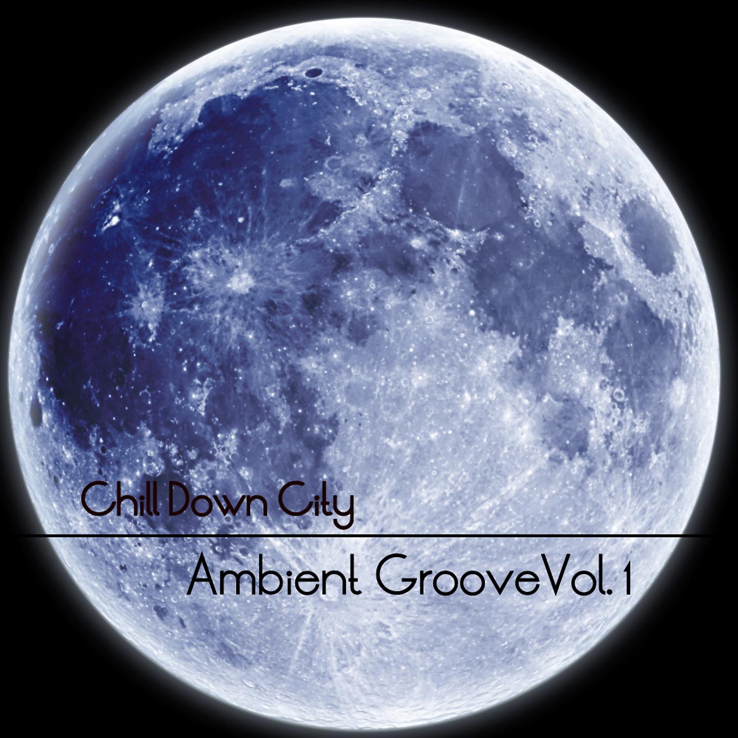 Постер альбома Chill Down City - Ambient Grooves Vol, 1