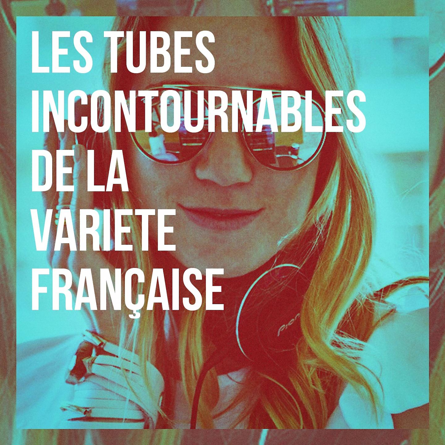 Постер альбома Les tubes incontournables de la variété française