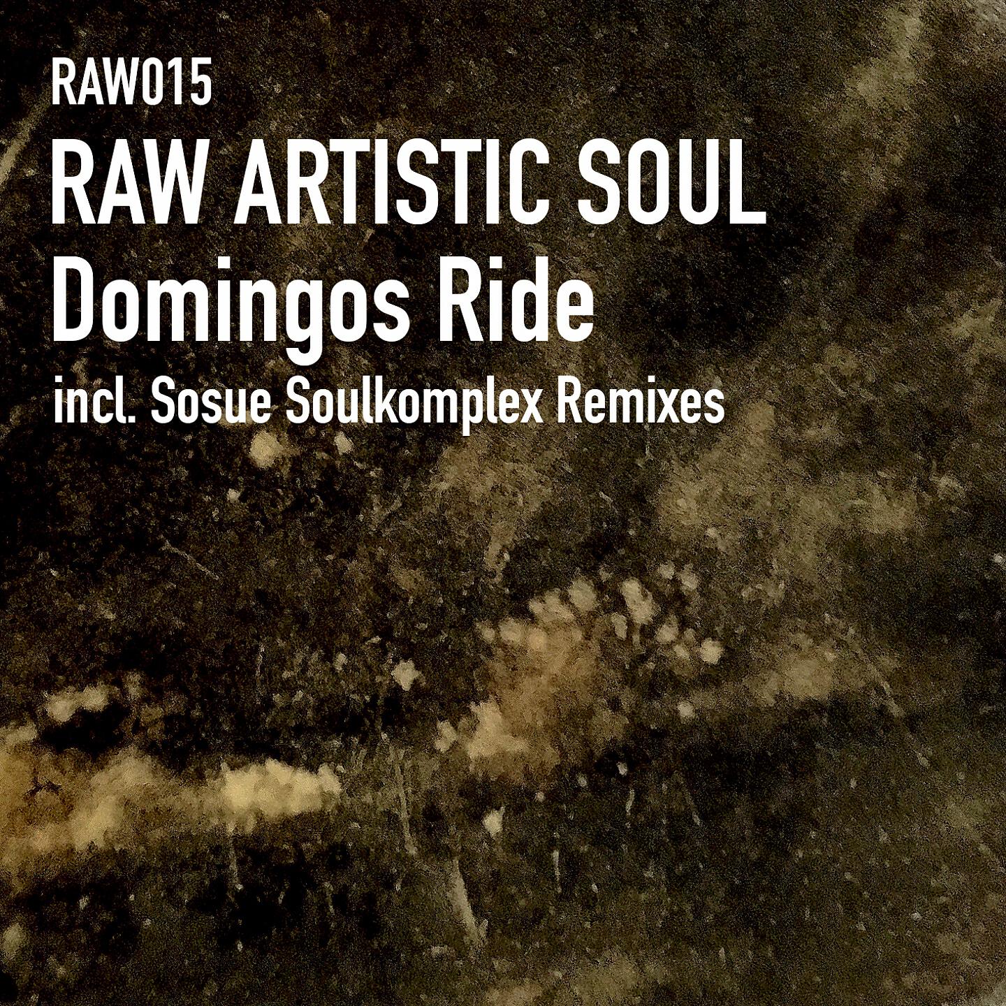 Raw Artistic Soul - Domingos Ride (Sosue Soulkomplex Remix)