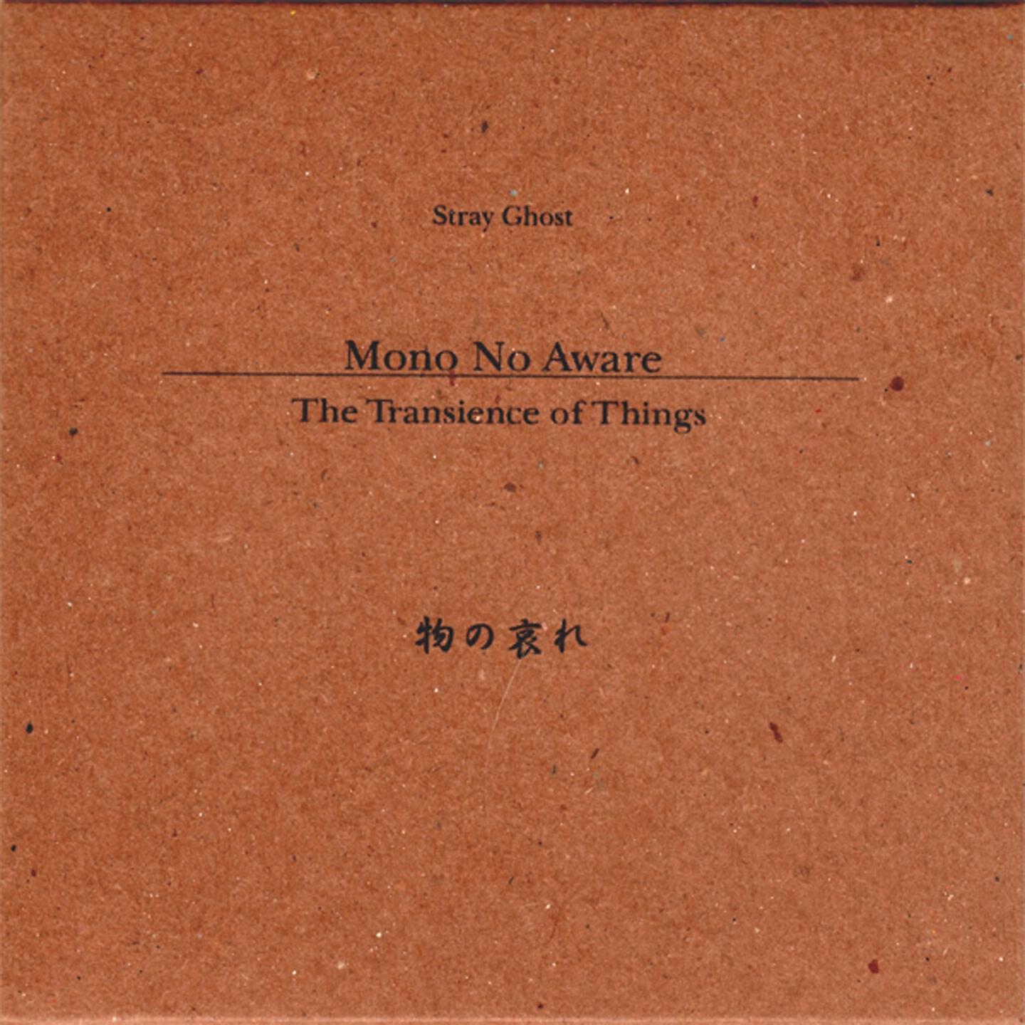 Stray Ghost - Mono No Aware (The Transience of Things)