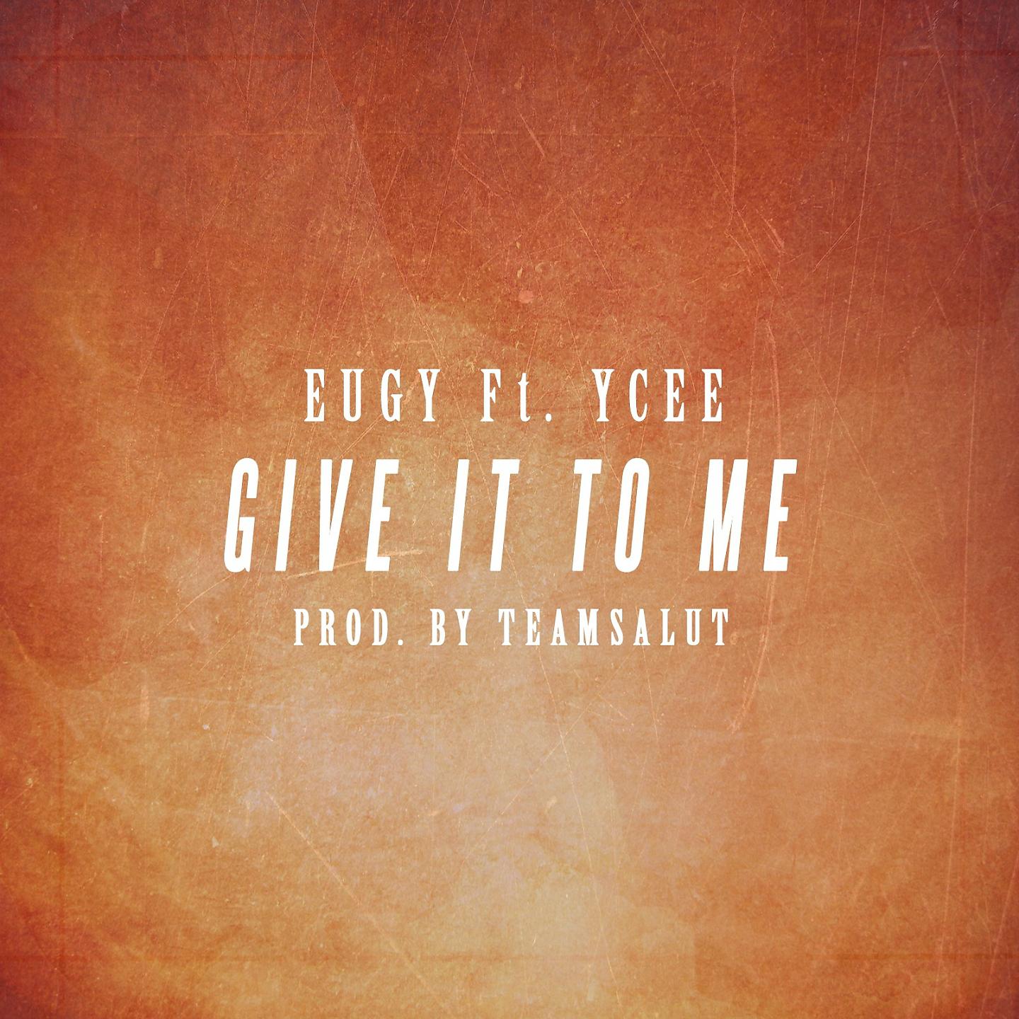 YCEE - Give It to Me