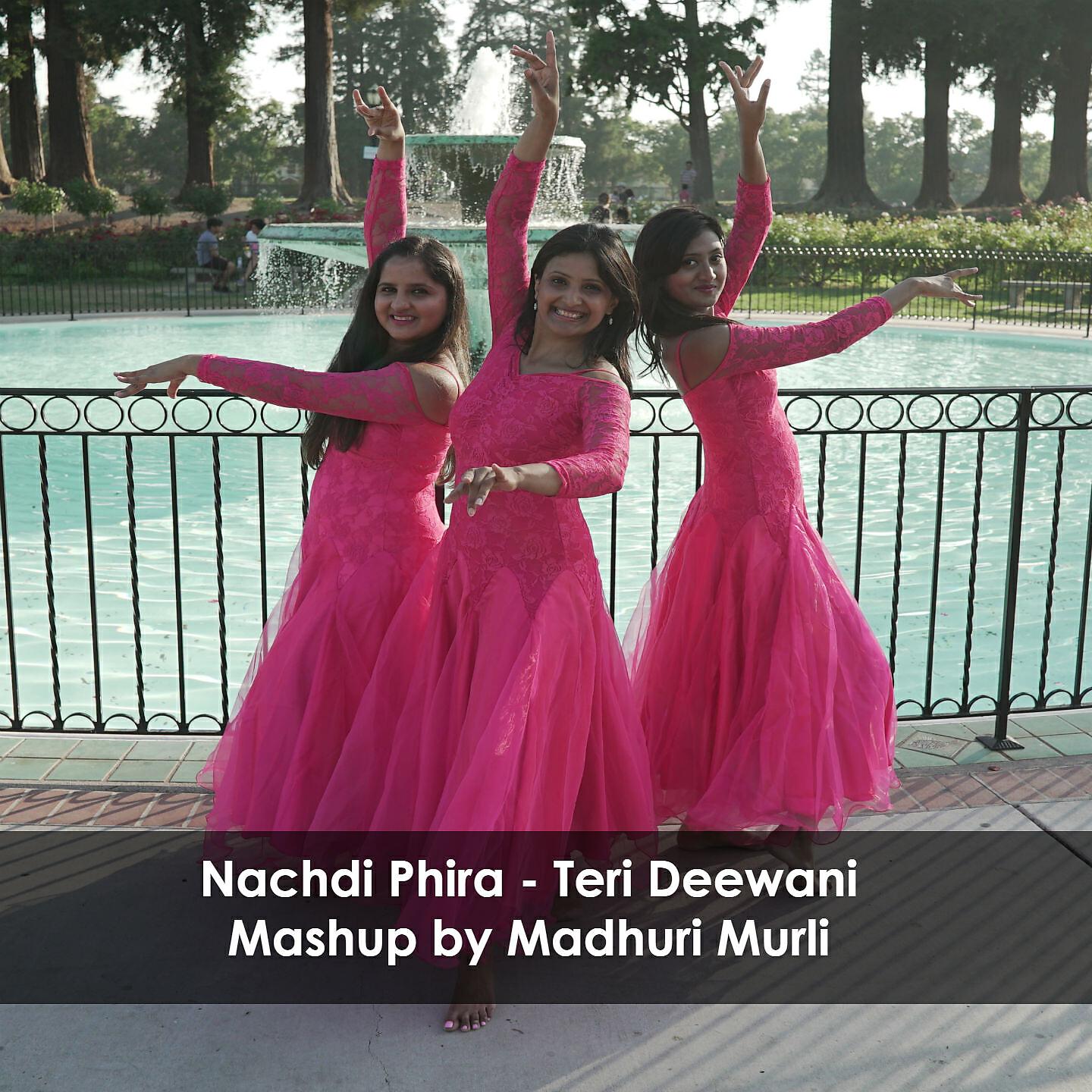 Madhuri Murli - Nachdi Phira - Teri Deewani Mashup
