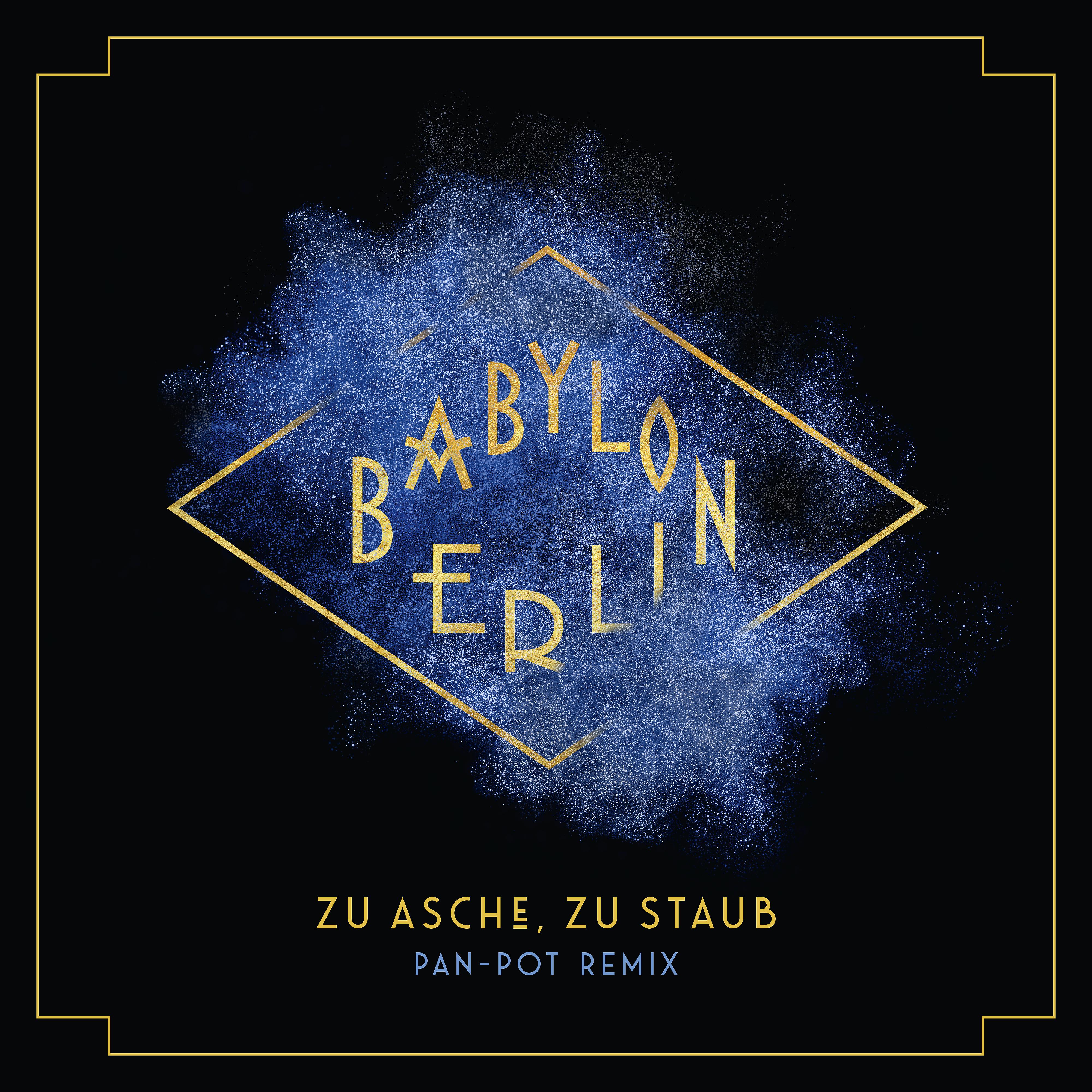 Постер альбома Zu Asche, Zu Staub (Pan-Pot Remix) [Music from the Original TV Series "Babylon Berlin"]