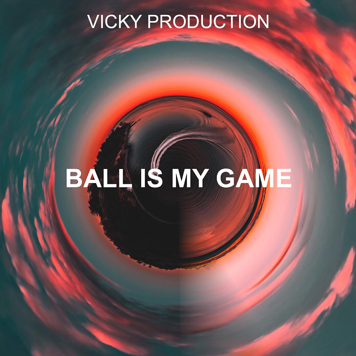 VickyProduction - Ball Is My Game