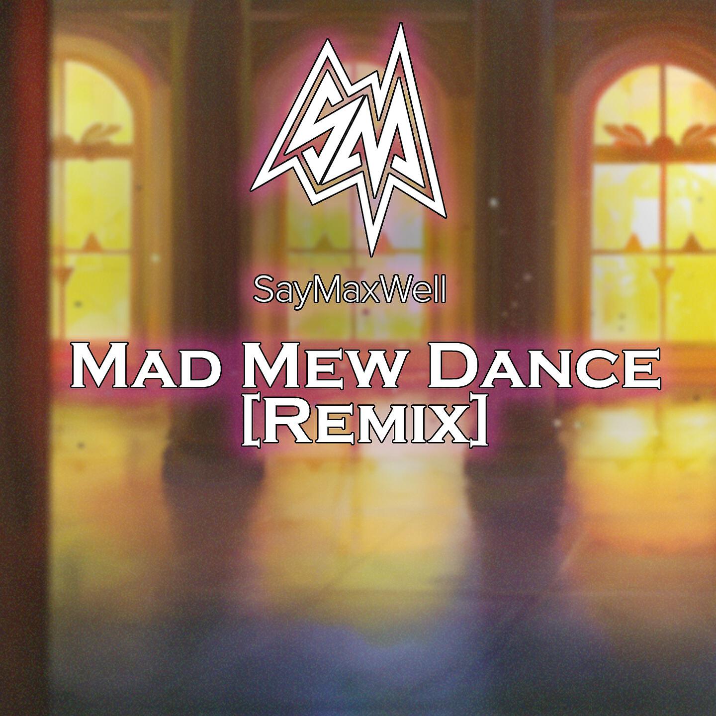 SayMaxWell - Mad Mew Dance (Remix)