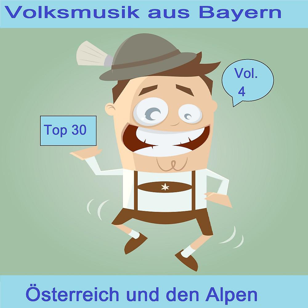 Постер альбома Top 30: Volksmusik aus Bayern, Österreich und den Alpen, Vol. 4