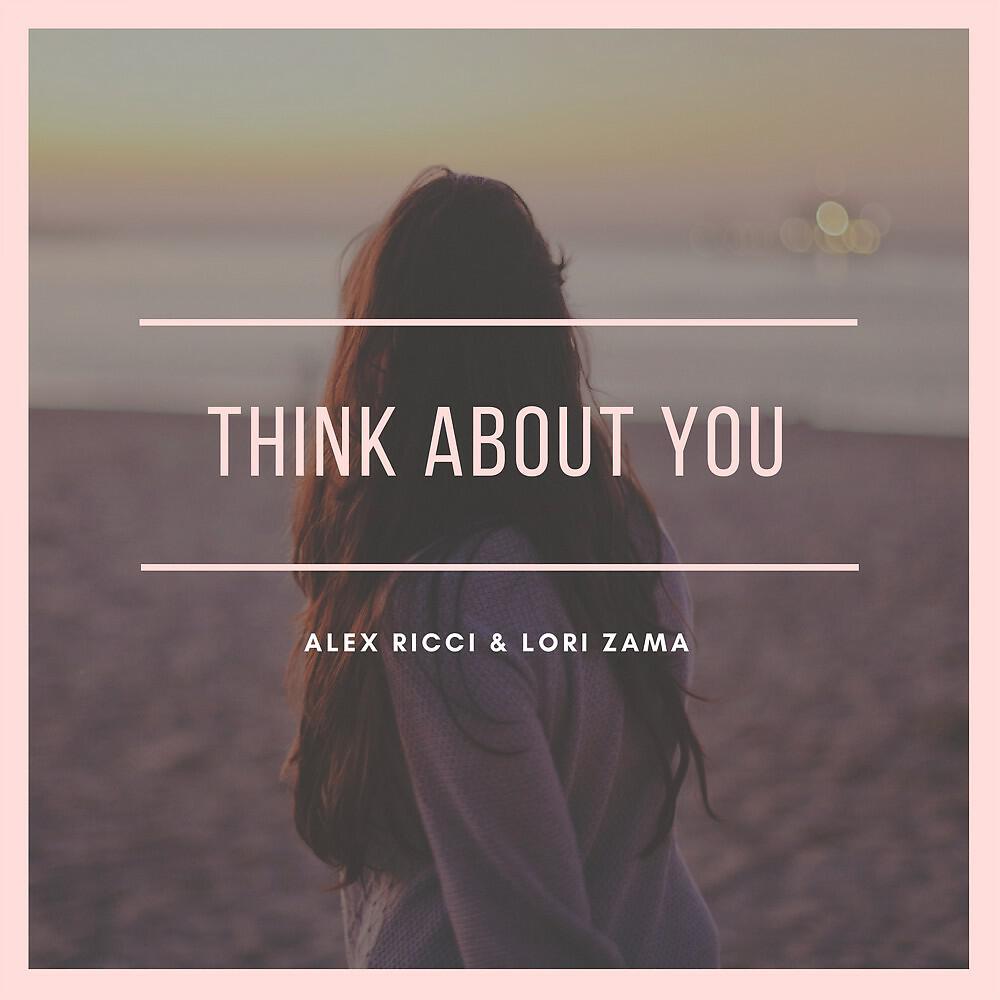 Lori Zama & Alex Ricci - Think About You
