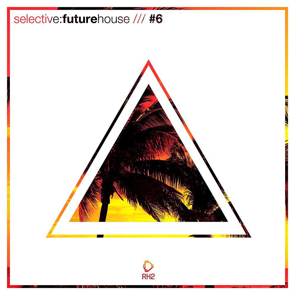 Постер альбома Selective: Future House, Vol. 6