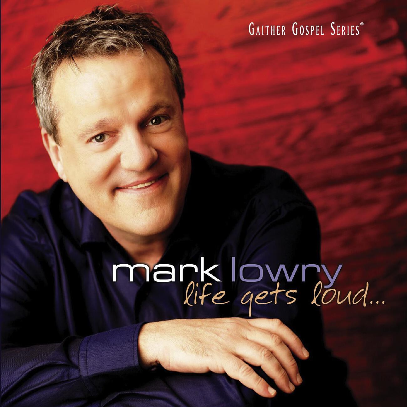 Mark Lowry - Life Gets Loud (Life Gets Loud Album Version)