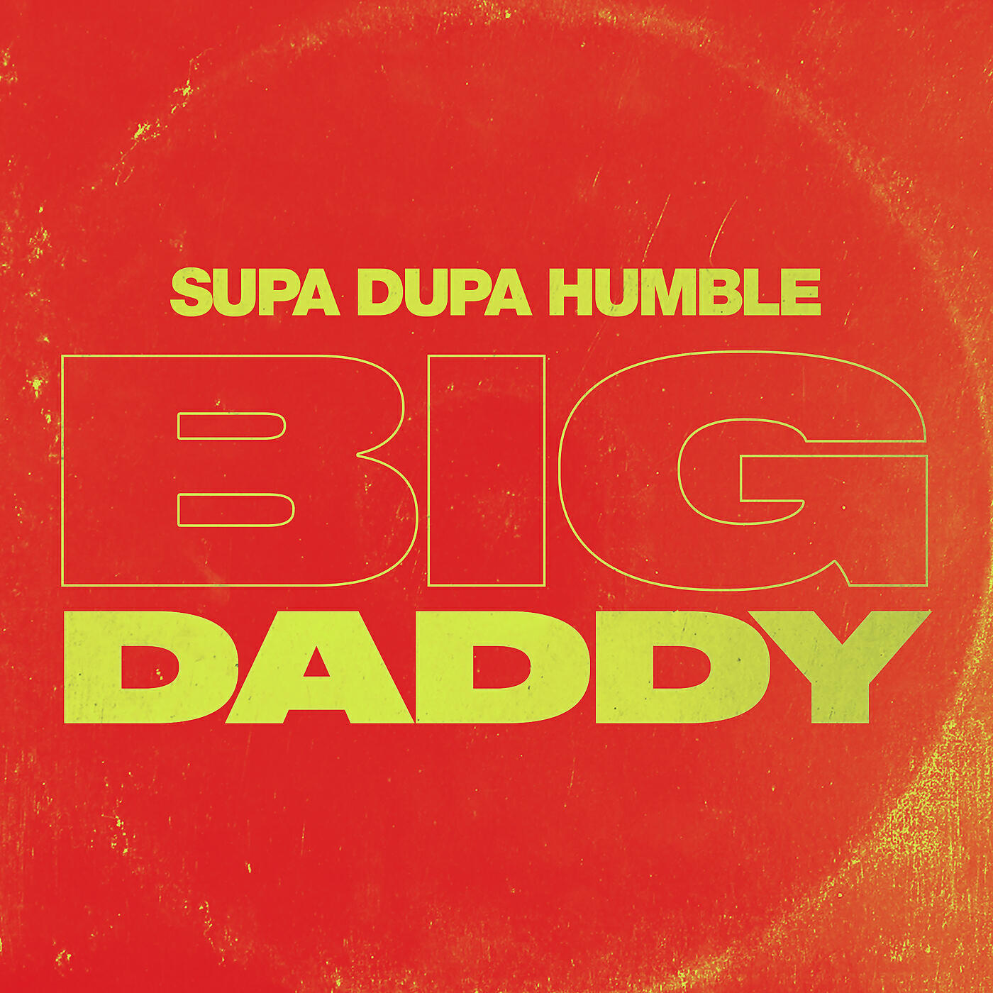 Supa Dupa Humble - Big Daddy